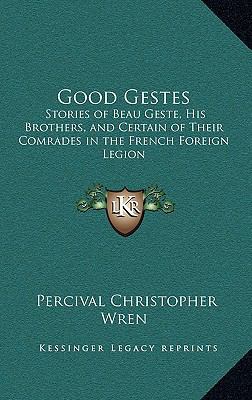 Good Gestes: Stories of Beau Geste, His Brother... 1163199230 Book Cover