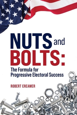 Nuts and Bolts: The Formula for Progressive Ele... 1947492632 Book Cover