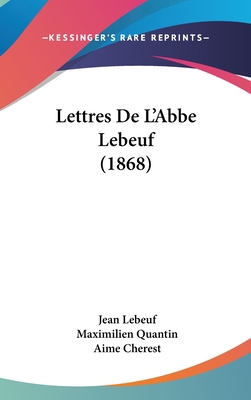 Lettres de L'Abbe Lebeuf (1868) [French] 1162343958 Book Cover