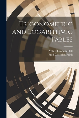 Trigonometric and Logarithmic Tables 1021906603 Book Cover