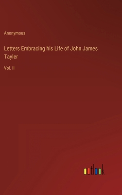 Letters Embracing his Life of John James Tayler... 3368150375 Book Cover
