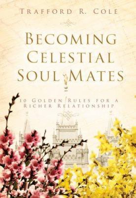 Becoming Celestial Soul Mates: 10 Golden Rules ... 1555179541 Book Cover