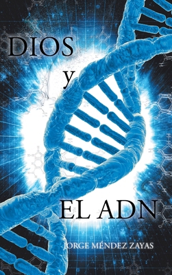 Dios y El ADN [Spanish] 1662497741 Book Cover