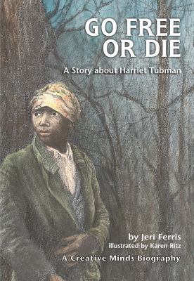 Go Free or Die: A Story about Harriet Tubman 0876145047 Book Cover