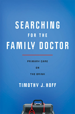 Searching for the Family Doctor: Primary Care o... 1421443007 Book Cover