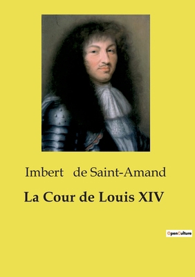 La Cour de Louis XIV [French] B0CZ6DYG8M Book Cover