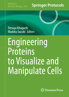 Engineering Proteins to Visualize and Manipulat... 1071656864 Book Cover