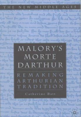 Malory's Morte d'Arthur: Remaking Arthurian Tra... 0312229984 Book Cover