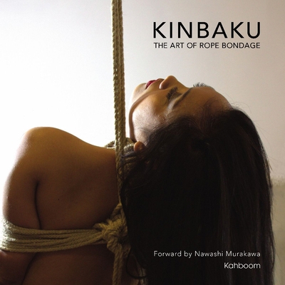 Kinbaku: The Art of Rope Bondage book