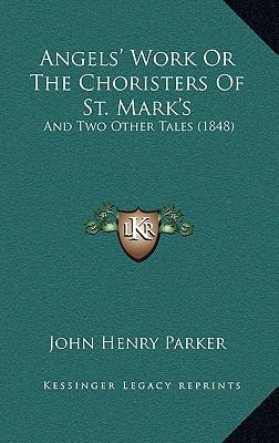 Angels' Work Or The Choristers Of St. Mark's: A... 1165317311 Book Cover
