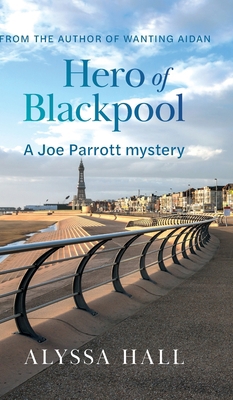Hero of Blackpool: A Joe Parrott Mystery 1039170323 Book Cover