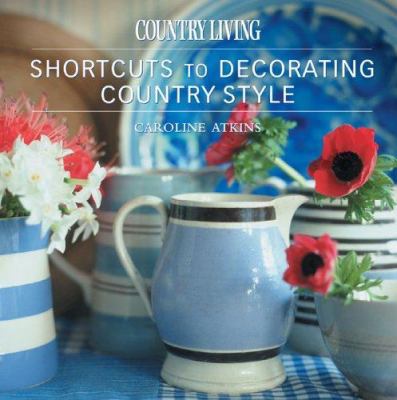 Country Living Shortcuts to Decorating Country ... 1588165124 Book Cover