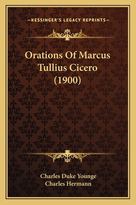 Orations Of Marcus Tullius Cicero (1900) 116723975X Book Cover