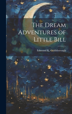 The Dream Adventures of Little Bill 1021057606 Book Cover