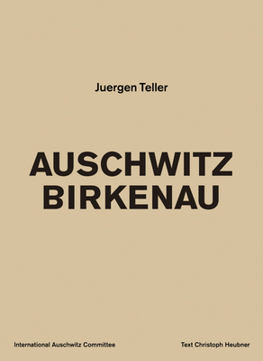 Juergen Teller: Auschwitz Birkenau 3969994594 Book Cover