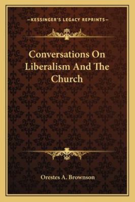 Conversations On Liberalism And The Church 1162947462 Book Cover