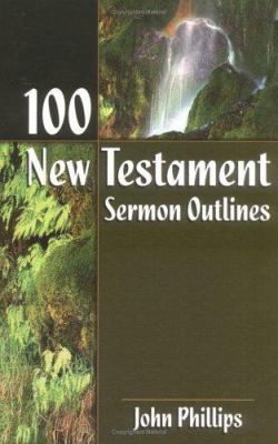 100 New Testament Sermon Outlines 0825434823 Book Cover