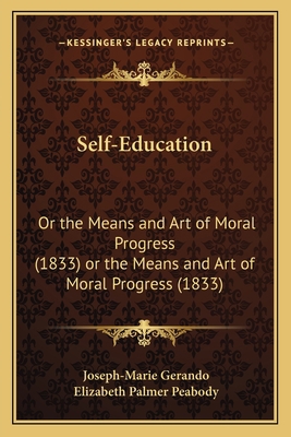Self-Education: Or the Means and Art of Moral P... 1166194159 Book Cover
