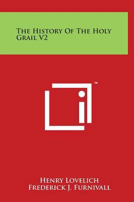 The History Of The Holy Grail V2 1497908043 Book Cover