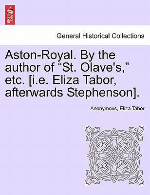 Aston-Royal. by the Author of "St. Olave's," Et... 1241407088 Book Cover