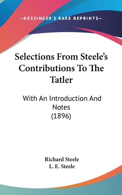 Selections from Steele's Contributions to the T... 1104541734 Book Cover