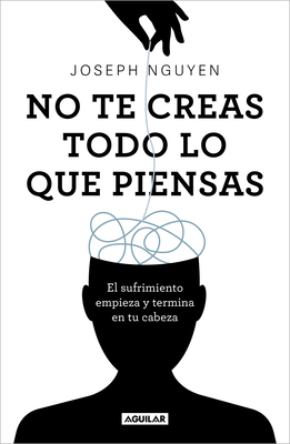 No Te Creas Todo Lo Que Piensas: El Sufrimiento... [Spanish] 6073831706 Book Cover