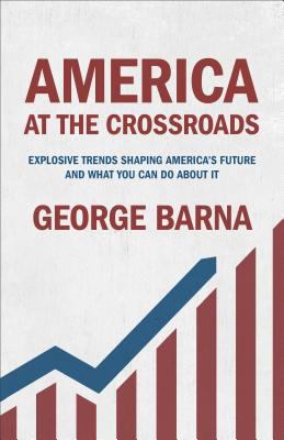 America at the Crossroads: Explosive Trends Sha... 0801075858 Book Cover