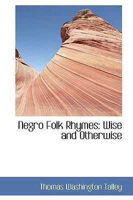 Negro Folk Rhymes: Wise and Otherwise 1103348795 Book Cover