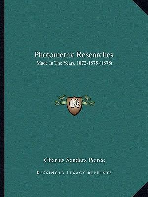 Photometric Researches: Made In The Years, 1872... 1164870041 Book Cover