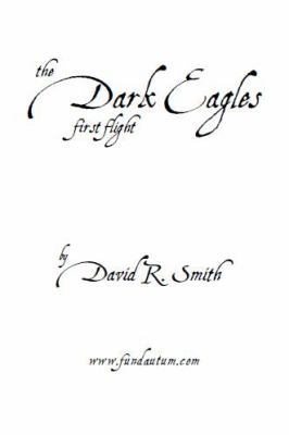 Dark Eagles: First Flight 0615571328 Book Cover