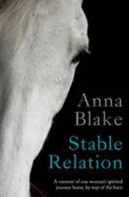 Stable Relation: A memoir of one woman's spirit... 0996491201 Book Cover