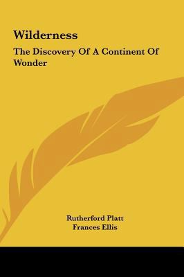 Wilderness: The Discovery Of A Continent Of Wonder 1161686827 Book Cover