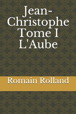 Jean-Christophe Tome I L'Aube [French] 1656072882 Book Cover
