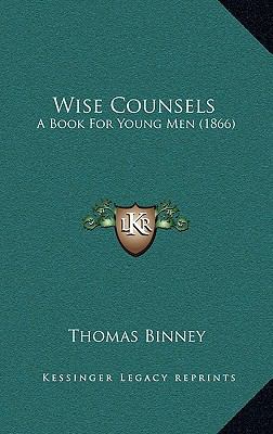 Wise Counsels: A Book For Young Men (1866) 1165834103 Book Cover