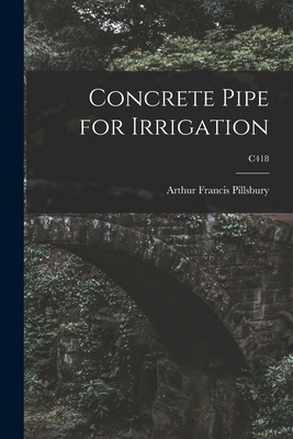 Concrete Pipe for Irrigation; C418 1015309739 Book Cover