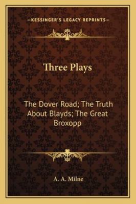 Three Plays: The Dover Road; The Truth About Bl... 1163237779 Book Cover
