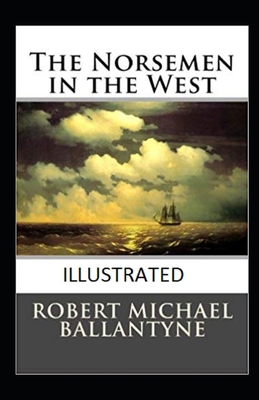 Paperback The Norsemen in the West Illustrated Book