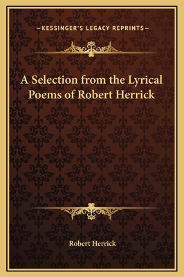 A Selection from the Lyrical Poems of Robert He... 1169287093 Book Cover