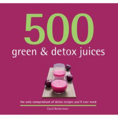 500 Green & Detox Juices 1742577253 Book Cover