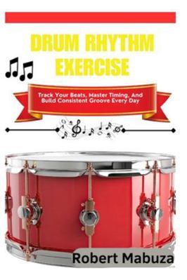 Drum Rhythm Exercise: Track Your Beats, Master ... B0G1SCKHNR Book Cover
