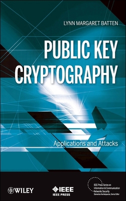 Public Key Cryptography: Applications and Attacks 1118317122 Book Cover