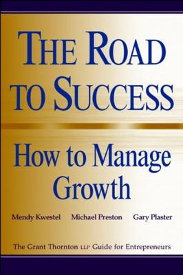 The Road to Success: How to Manage Growth: The ... 0471296880 Book Cover