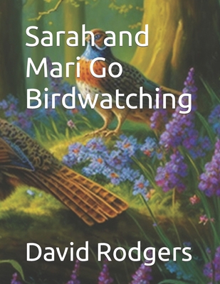 Sarah and Mari Go Birdwatching B0BW2QM824 Book Cover