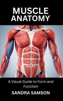 Muscle Anatomy: A Visual Guide to Form and Func... B0FN8BF53B Book Cover