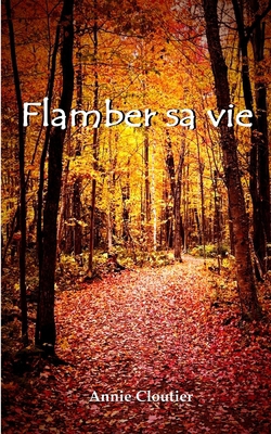 Flamber sa vie [French] 2982161273 Book Cover