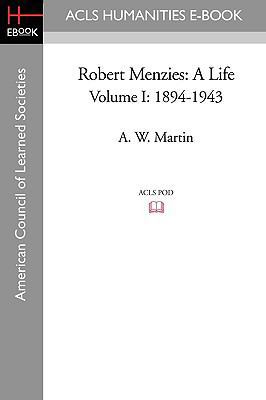 Robert Menzies: A Life Volume I: 1894-1943 1597406554 Book Cover