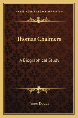 Thomas Chalmers: A Biographical Study 1163629170 Book Cover