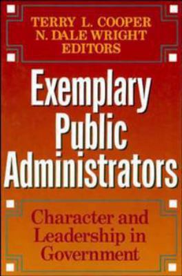 Exemplary Public Administrators: Character and ... 1555424287 Book Cover