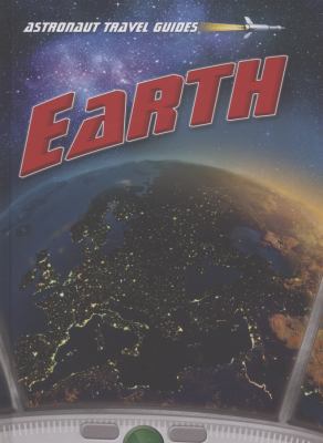 Earth (Astronaut Travel Guides) 1406239712 Book Cover