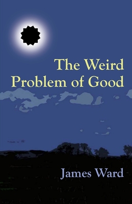 The Weird Problem of Good 1913851206 Book Cover